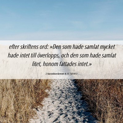 Picture 06 - 2 Korinthierbrevet 8:15 SV1917 - efter skriftens ord: »Den som hade samlat mycket - Bible Verse Picture