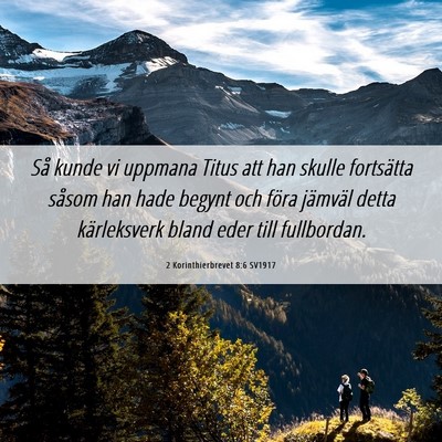Picture 06 - 2 Korinthierbrevet 8:6 SV1917 - Så kunde vi uppmana Titus att han skulle - Bible Verse Picture