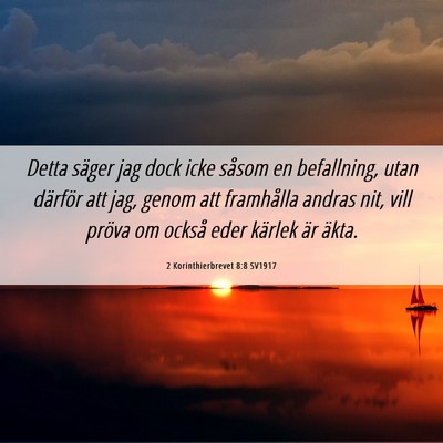 Picture 06 - 2 Korinthierbrevet 8:8 SV1917 - Detta säger jag dock icke såsom en befallning, - Bible Verse Picture