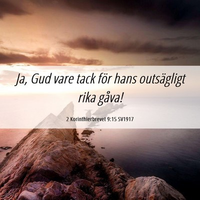 Picture 06 - 2 Korinthierbrevet 9:15 SV1917 - Ja, Gud vare tack för hans outsägligt rika - Bible Verse Picture
