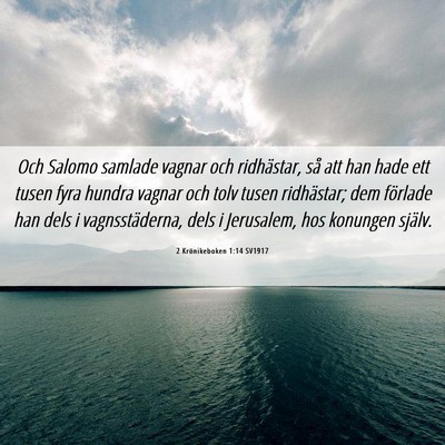Picture 06 - 2 Krönikeboken 1:14 SV1917 - Och Salomo samlade vagnar och ridhästar, så att - Bible Verse Picture