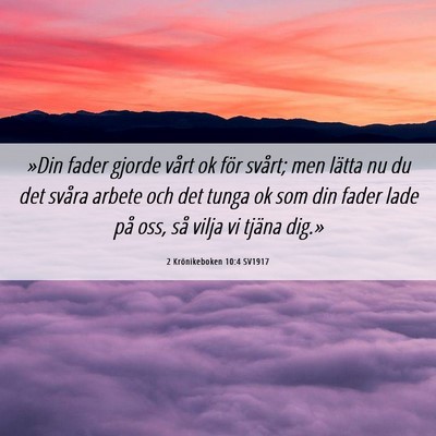 Picture 06 - 2 Krönikeboken 10:4 SV1917 - »Din fader gjorde vårt ok för svårt; men - Bible Verse Picture