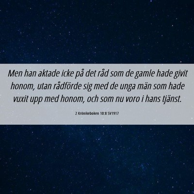 Picture 06 - 2 Krönikeboken 10:8 SV1917 - Men han aktade icke på det råd som de gamle - Bible Verse Picture