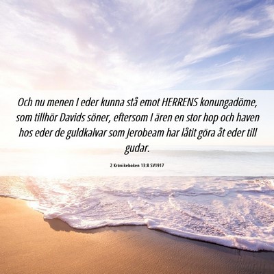 Picture 06 - 2 Krönikeboken 13:8 SV1917 - Och nu menen I eder kunna stå emot HERRENS - Bible Verse Picture