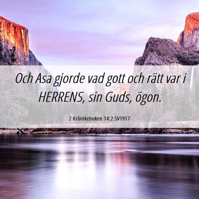 Picture 06 - 2 Krönikeboken 14:2 SV1917 - Och Asa gjorde vad gott och rätt var i HERRENS, - Bible Verse Picture