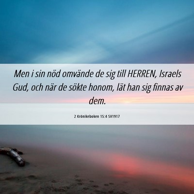 Picture 06 - 2 Krönikeboken 15:4 SV1917 - Men i sin nöd omvände de sig till HERREN, - Bible Verse Picture