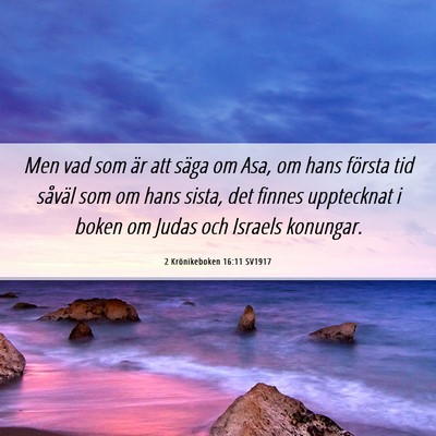Picture 06 - 2 Krönikeboken 16:11 SV1917 - Men vad som är att säga om Asa, om hans första - Bible Verse Picture