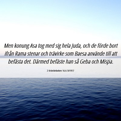 Picture 06 - 2 Krönikeboken 16:6 SV1917 - Men konung Asa tog med sig hela Juda, och de - Bible Verse Picture