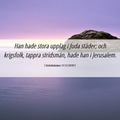 Picture 06 - 2 Krönikeboken 17:13 SV1917 - Han hade stora upplag i Juda städer; och - Bible Verse Picture