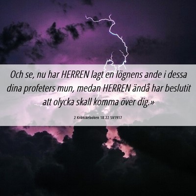 Picture 06 - 2 Krönikeboken 18:22 SV1917 - Och se, nu har HERREN lagt en lögnens ande i - Bible Verse Picture