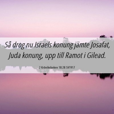 Picture 06 - 2 Krönikeboken 18:28 SV1917 - Så drog nu Israels konung jämte Josafat, Juda - Bible Verse Picture