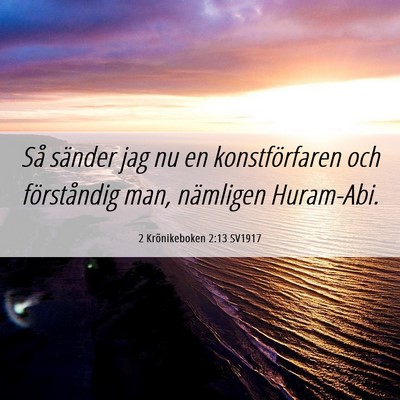 Picture 06 - 2 Krönikeboken 2:13 SV1917 - Så sänder jag nu en konstförfaren och - Bible Verse Picture
