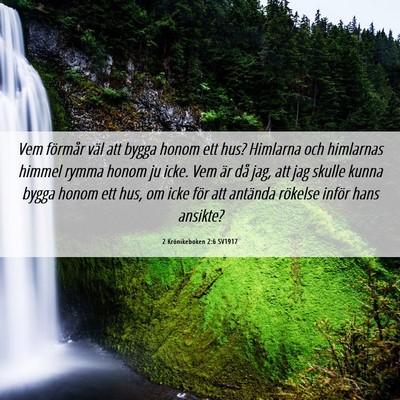 Picture 06 - 2 Krönikeboken 2:6 SV1917 - Vem förmår väl att bygga honom ett hus? - Bible Verse Picture
