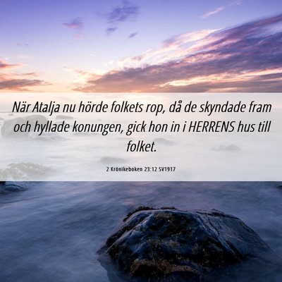 Picture 06 - 2 Krönikeboken 23:12 SV1917 - När Atalja nu hörde folkets rop, då de - Bible Verse Picture