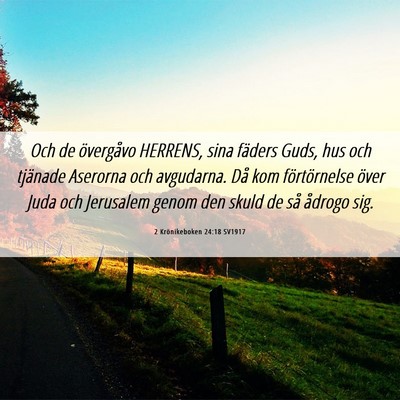 Picture 06 - 2 Krönikeboken 24:18 SV1917 - Och de övergåvo HERRENS, sina fäders Guds, hus - Bible Verse Picture