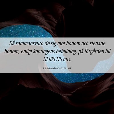 Picture 06 - 2 Krönikeboken 24:21 SV1917 - Då sammansvuro de sig mot honom och stenade - Bible Verse Picture