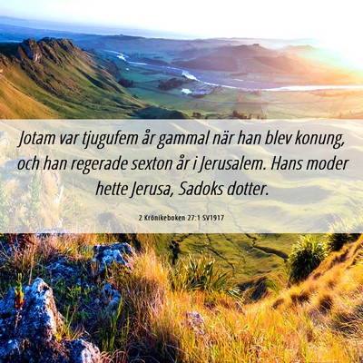 Picture 06 - 2 Krönikeboken 27:1 SV1917 - Jotam var tjugufem år gammal när han blev - Bible Verse Picture