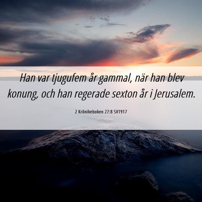 Picture 06 - 2 Krönikeboken 27:8 SV1917 - Han var tjugufem år gammal, när han blev - Bible Verse Picture
