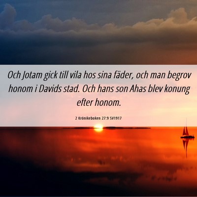 Picture 06 - 2 Krönikeboken 27:9 SV1917 - Och Jotam gick till vila hos sina fäder, och man - Bible Verse Picture