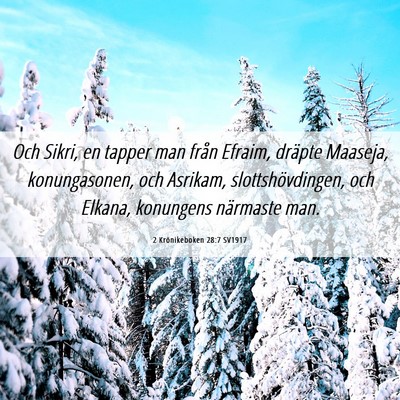 Picture 06 - 2 Krönikeboken 28:7 SV1917 - Och Sikri, en tapper man från Efraim, dräpte - Bible Verse Picture