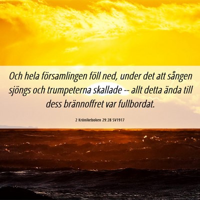 Picture 06 - 2 Krönikeboken 29:28 SV1917 - Och hela församlingen föll ned, under det att - Bible Verse Picture