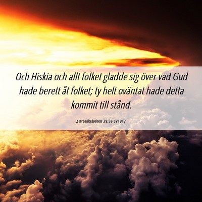 Picture 06 - 2 Krönikeboken 29:36 SV1917 - Och Hiskia och allt folket gladde sig över vad - Bible Verse Picture