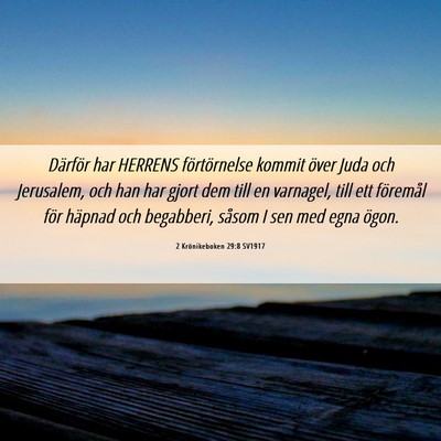 Picture 06 - 2 Krönikeboken 29:8 SV1917 - Därför har HERRENS förtörnelse kommit över - Bible Verse Picture