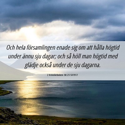 Picture 06 - 2 Krönikeboken 30:23 SV1917 - Och hela församlingen enade sig om att hålla - Bible Verse Picture