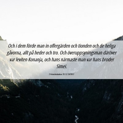 Picture 06 - 2 Krönikeboken 31:12 SV1917 - Och i dem förde man in offergärden och tionden - Bible Verse Picture