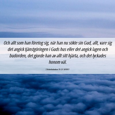 Picture 06 - 2 Krönikeboken 31:21 SV1917 - Och allt som han företog sig, när han nu sökte - Bible Verse Picture