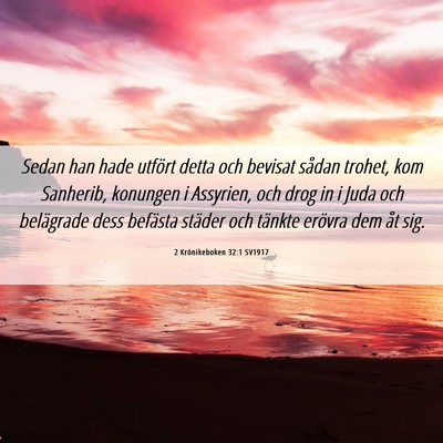 Picture 06 - 2 Krönikeboken 32:1 SV1917 - Sedan han hade utfört detta och bevisat sådan - Bible Verse Picture