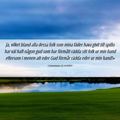 Picture 06 - 2 Krönikeboken 32:14 SV1917 - Ja, vilket bland alla dessa folk som mina fäder - Bible Verse Picture