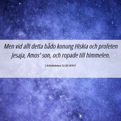 Picture 06 - 2 Krönikeboken 32:20 SV1917 - Men vid allt detta bådo konung Hiskia och - Bible Verse Picture