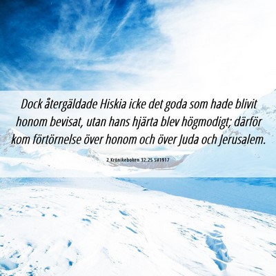 Picture 06 - 2 Krönikeboken 32:25 SV1917 - Dock återgäldade Hiskia icke det goda som hade - Bible Verse Picture