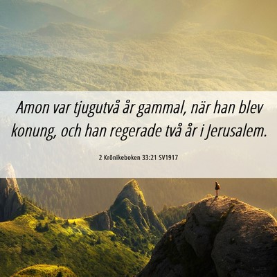 Picture 06 - 2 Krönikeboken 33:21 SV1917 - Amon var tjugutvå år gammal, när han blev - Bible Verse Picture