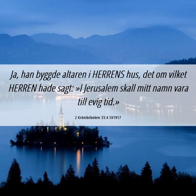 Picture 06 - 2 Krönikeboken 33:4 SV1917 - Ja, han byggde altaren i HERRENS hus, det om - Bible Verse Picture