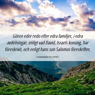 Picture 06 - 2 Krönikeboken 35:4 SV1917 - Gören eder redo efter edra familjer, i edra - Bible Verse Picture