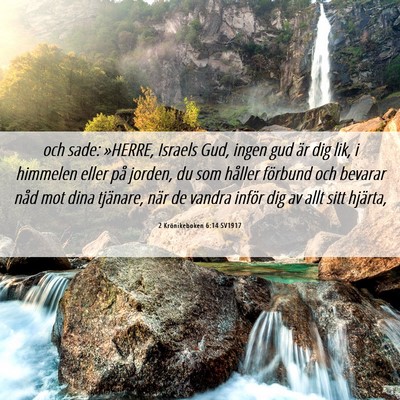 Picture 06 - 2 Krönikeboken 6:14 SV1917 - och sade: »HERRE, Israels Gud, ingen gud är dig - Bible Verse Picture