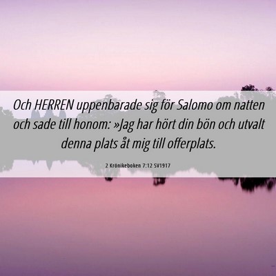 Picture 06 - 2 Krönikeboken 7:12 SV1917 - Och HERREN uppenbarade sig för Salomo om natten - Bible Verse Picture
