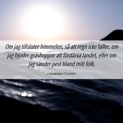 Picture 06 - 2 Krönikeboken 7:13 SV1917 - Om jag tillsluter himmelen, så att regn icke - Bible Verse Picture