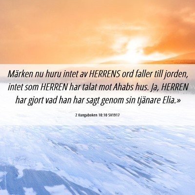 Picture 06 - 2 Kungaboken 10:10 SV1917 - Märken nu huru intet av HERRENS ord faller till - Bible Verse Picture