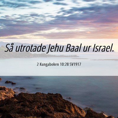 Picture 06 - 2 Kungaboken 10:28 SV1917 - Så utrotade Jehu Baal ur - Bible Verse Picture