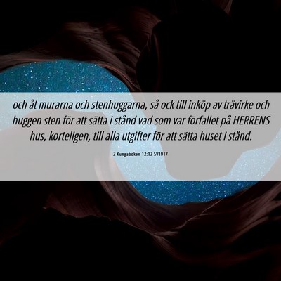 Picture 06 - 2 Kungaboken 12:12 SV1917 - och åt murarna och stenhuggarna, så ock till - Bible Verse Picture