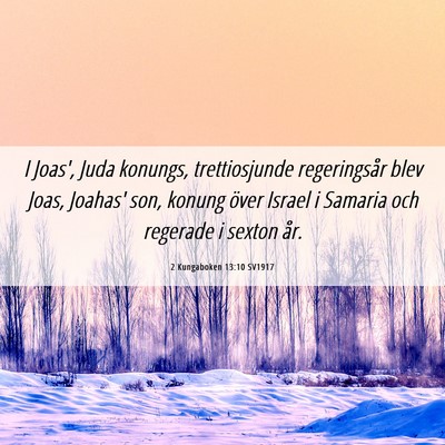Picture 06 - 2 Kungaboken 13:10 SV1917 - I Joas', Juda konungs, trettiosjunde regeringsår - Bible Verse Picture