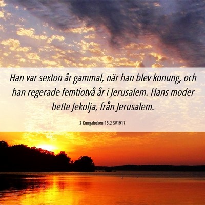Picture 06 - 2 Kungaboken 15:2 SV1917 - Han var sexton år gammal, när han blev konung, - Bible Verse Picture