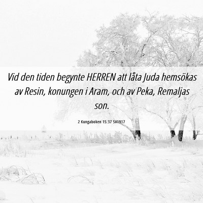 Picture 06 - 2 Kungaboken 15:37 SV1917 - Vid den tiden begynte HERREN att låta Juda - Bible Verse Picture