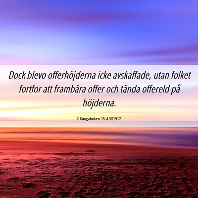 Picture 06 - 2 Kungaboken 15:4 SV1917 - Dock blevo offerhöjderna icke avskaffade, utan - Bible Verse Picture