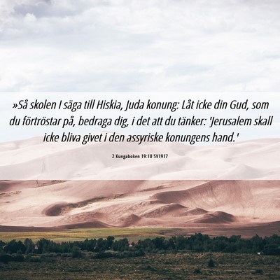 Picture 06 - 2 Kungaboken 19:10 SV1917 - »Så skolen I säga till Hiskia, Juda konung: - Bible Verse Picture