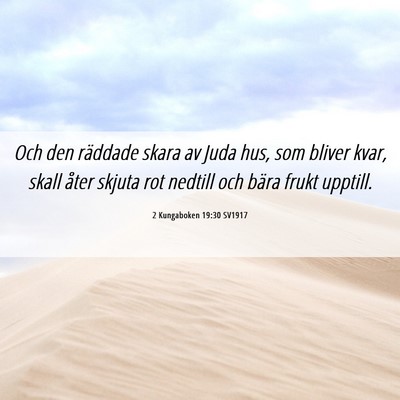 Picture 06 - 2 Kungaboken 19:30 SV1917 - Och den räddade skara av Juda hus, som bliver - Bible Verse Picture