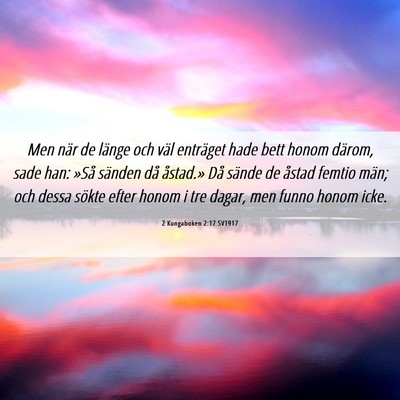 Picture 06 - 2 Kungaboken 2:17 SV1917 - Men när de länge och väl enträget hade bett - Bible Verse Picture